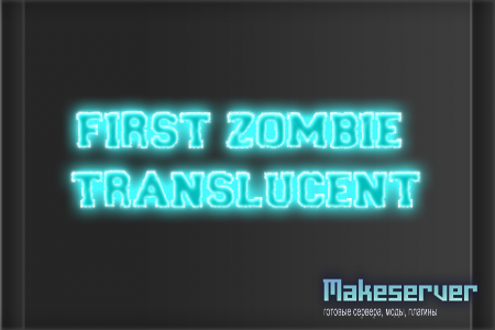 [ZP] Addon: First Zombie Translucent,