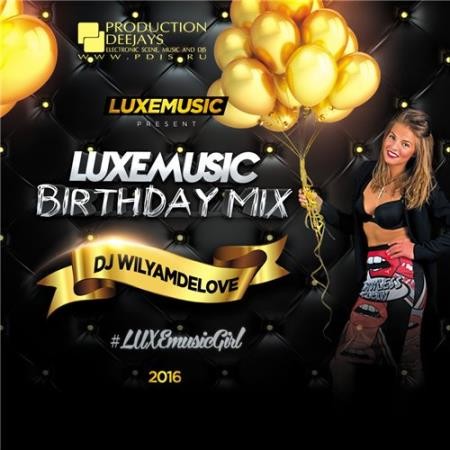 LUXEmusic Birthday Mix - DJ WilyamDeLove (2016)